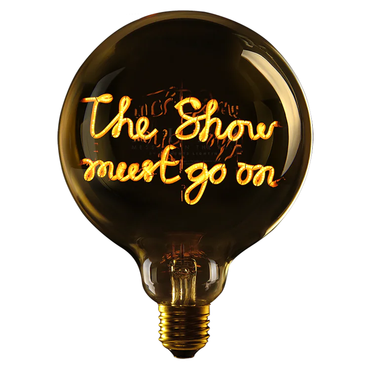 The show must go on - Message in the bulb