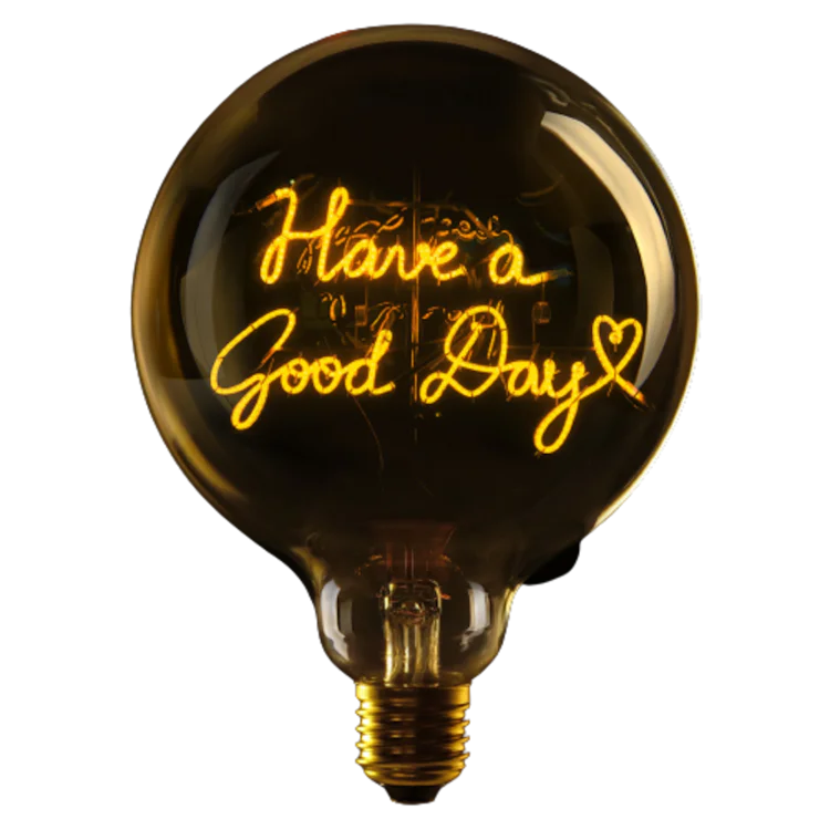 Have a good day - Message in the bulb